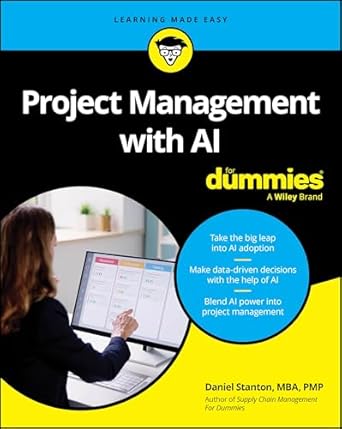 project management with ai for dummies 1st edition daniel stanton 1394320841, 978-1394320844