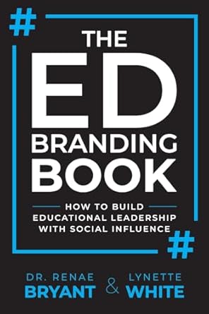 the ed branding book how to build educational leadership with social influence 1st edition lynette white