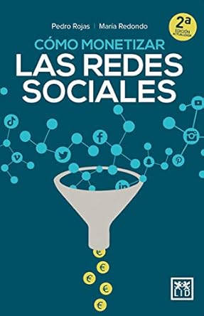 como monetizar las redes sociales 1st edition pedro rojas aguado ,maria redondo rodriguez 8417880208,
