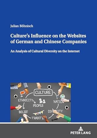 cultures influence on the websites of german and chinese companies 1st edition bohnisch 3631866879,