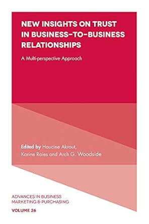 new insights on trust in business to business relationships a multi perspective approach 1st edition houcine