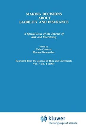 making decisions about liability and insurance a special issue of the journal of risk and uncertainty 1st