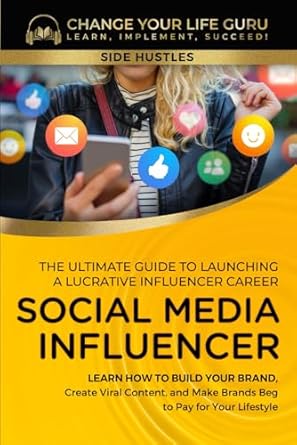 social media influencer the ultimate guide to building a profitable social media influencer career learn how