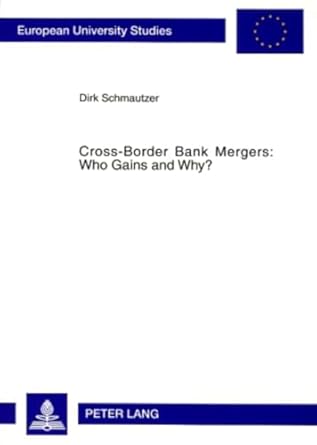 cross border bank mergers who gains and why 1st edition dirk schmautzer 3631579233, 978-3631579237