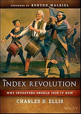 the index revolution why investors should join it now 1st edition charles d ellis ,burton g malkiel