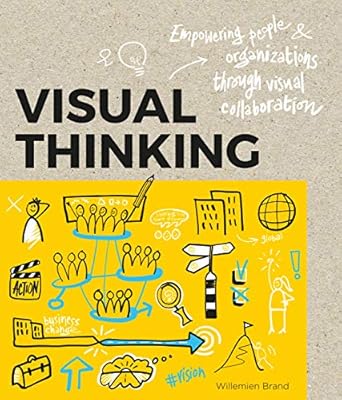 visual thinking empowering people and organisations through visual collaboration 1st edition williemien brand