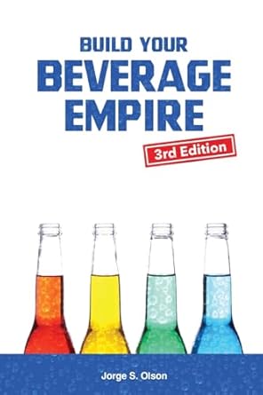 build your beverage empire   start your new beverage business 1st edition jorge s olson 1945196130,