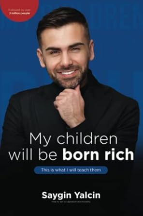 my children will be born rich this is what i will teach them how to win in capitalism and morality 1st