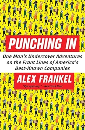 punching in one mans undercover adventures on the front lines of americas best known companies 1st edition