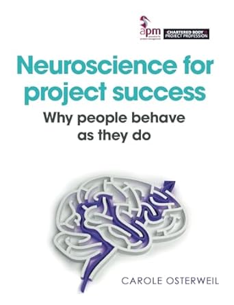 neuroscience for project success why people behave as they do 1st edition carole osterweil 1913305171,