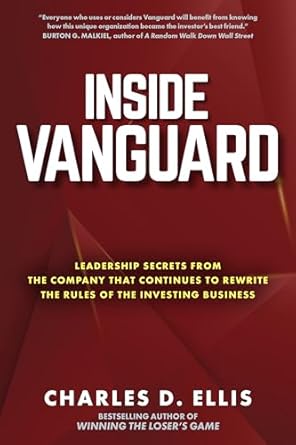 inside vanguard leadership secrets from the company that continues to rewrite the rules of the investing