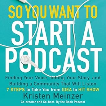 so you want to start a podcast 1st edition kristen meinzer 198266116x, 978-1982661168