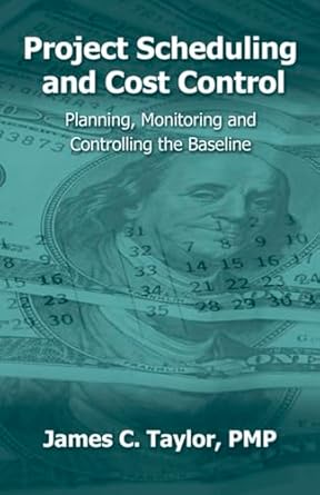 project scheduling and cost control planning monitoring and controlling the baseline 1st edition james taylor