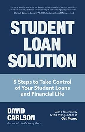 student loan solution 5 steps to take control of your student loans and financial life 1st edition david