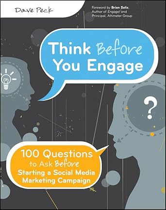 think before you engage 100 questions to ask before starting a social media marketing campaign 1st edition