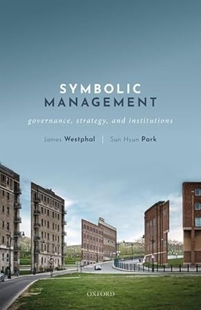 symbolic management governance strategy and institutions 1st edition james westphal ,sun hyun park