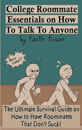 college roommate essentials on how to talk to anyone the ultimate survival guide on how to have roommates