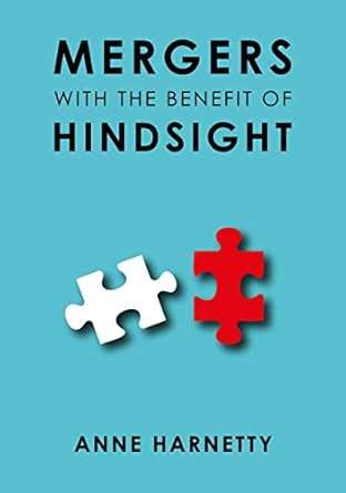 mergers with the benefit of hindsight 1st edition anne harnetty 1839524421, 978-1839524424