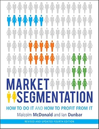 market segmentation how to do it and how to profit from it 1st edition malcolm mcdonald 1118432673,