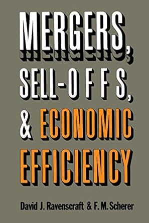 mergers sell offs and economic efficiency 1st edition david j ravenscraft ,f m scherer 081577348x,