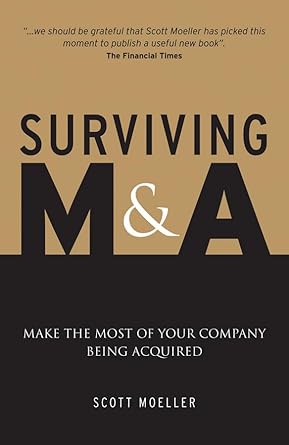 surviving manda make the most of your company being acquired 1st edition scott moeller 0470779381,