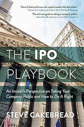 the ipo playbook an insiders perspective on taking your company public and how to do it right 1st edition