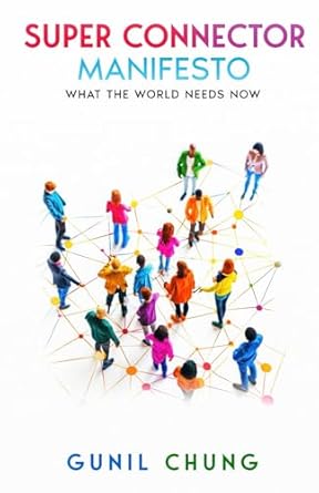 super connector manifesto what the world needs now 1st edition gunil chung 1960346555, 978-1960346551