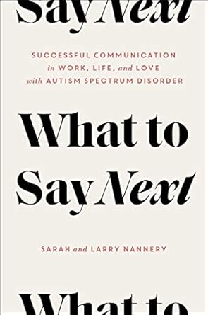 what to say next successful communication in work life and love with autism spectrum disorder 1st edition