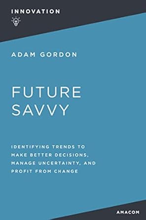 future savvy 1st edition adam gordon 1400232546, 978-1400232543