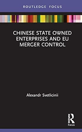 chinese state owned enterprises and eu merger control 1st edition alexandr svetlicinii 036751320x,