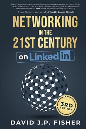 networking in the 21st century on linkedin creating online relationships and opportunities 1st edition david