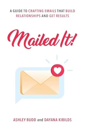 mailed it a guide to crafting emails that build relationships and get results 1st edition ashley budd ,dayana