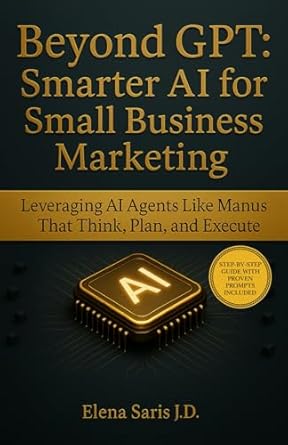 beyond gpt smarter ai for small business marketing leveraging ai agents like manus that think plan and