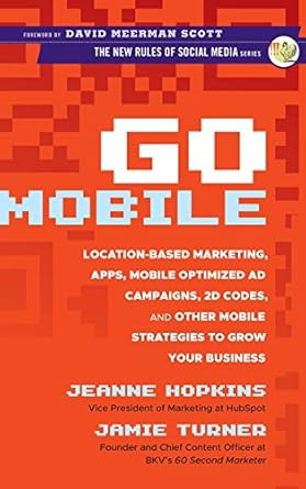 go mobile location based marketing apps mobile optimized ad campaigns 2d codes and other mobile strategies to