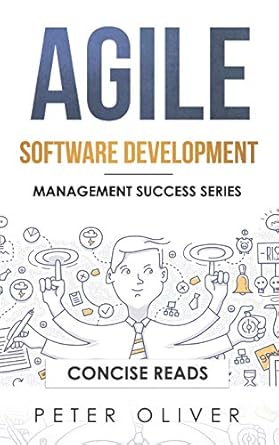 agile software development agile scrum and kanban for project management 1st edition peter oliver ,concise