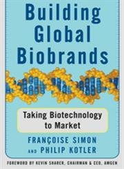 building global biobrands taking biotechnology to market 1st edition francoise simon ,philip kotler ,kevin