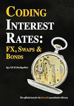 coding interest rates fx swaps and bonds 1st edition j hamish m darbyshire 0995455554, 978-0995455559