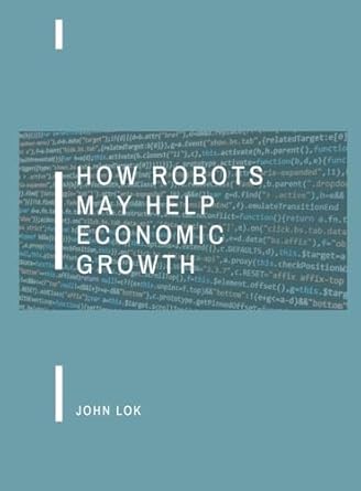 how robots may help economic growth 1st edition john lok 9358816031, 978-9358816037