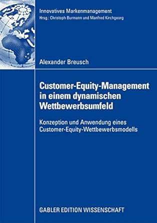 customer equity management in einem dynamischen wettbewerbumfeld konzeption und anwendung eines customer