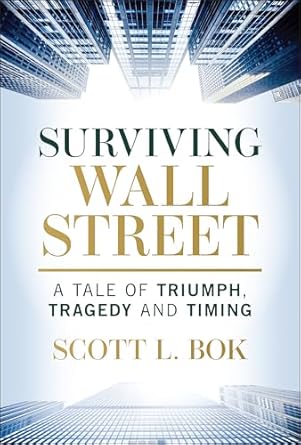 surviving wall street a tale of triumph tragedy and timing 1st edition scott l bok 1394326696, 978-1394326693