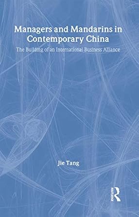 managers and mandarins in contemporary china the building of an international business 1st edition tang jie