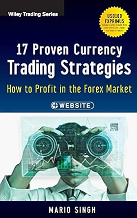 17 proven currency trading strategies + website how to profit in the forex market 1st edition mario singh
