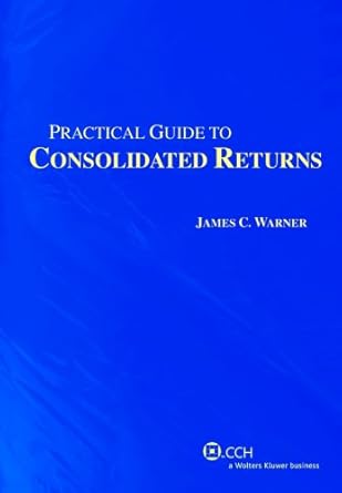 practical guide to consolidated returns 1st edition james c warner 0808016156, 978-0808016151