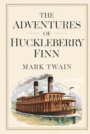 the adventures of huckleberry finn by mark twain the original classic navigating morality and friendship on