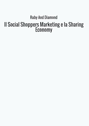il social shoppers marketing e la sharing economy 1st edition ruby and 8826415552, 978-8826415550