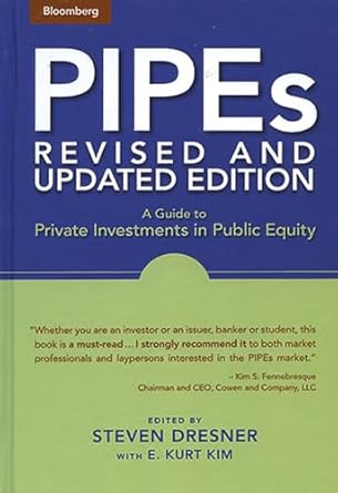 pipes a guide to private investments in public equity revised and 1st edition steven dresner ,e kurt kim