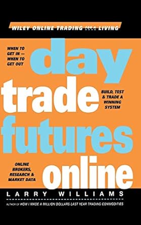day trade futures online 1st edition larry r williams 0471383392, 978-0471383390