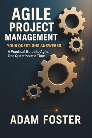 agile project management your questions answered master the concepts of agile project management with this