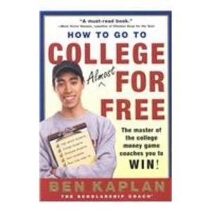 how to go to college almost for free the secrets of winning scholarship money 1st edition  1435295978,