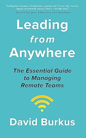 leading from anywhere unlock the power and performance of remote teams 1st edition david burkus 1529368588,